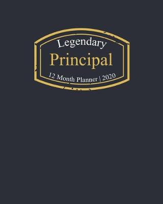 Book cover for Legendary Principal, 12 Month Planner 2020