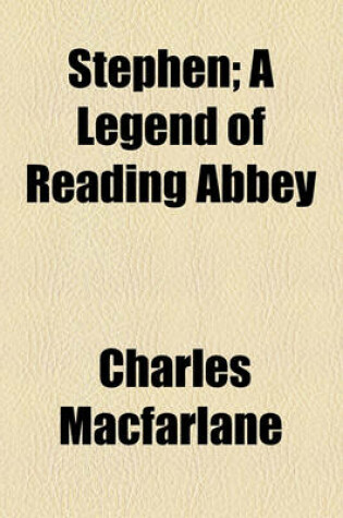 Cover of Stephen; A Legend of Reading Abbey