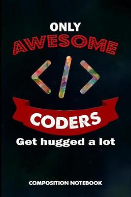 Book cover for Only Awesome Coders Get Hugged a Lot