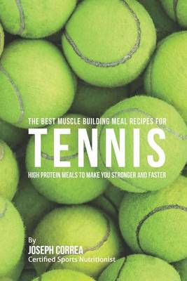 Book cover for The Best Muscle Building Meal Recipes for Tennis