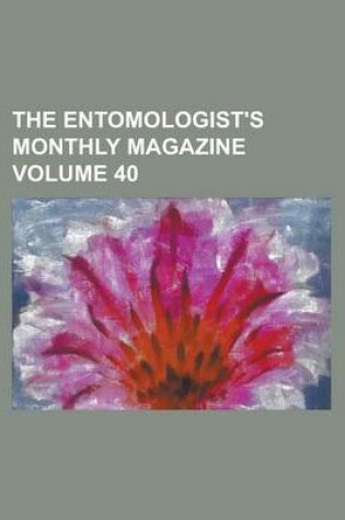 Cover of The Entomologist's Monthly Magazine Volume 40