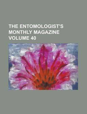 Book cover for The Entomologist's Monthly Magazine Volume 40