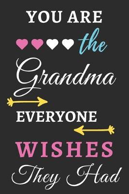 Book cover for You Are The Grandma Everyone Wishes They Had