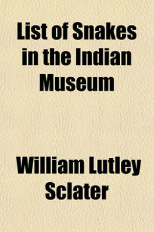 Cover of List of Snakes in the Indian Museum