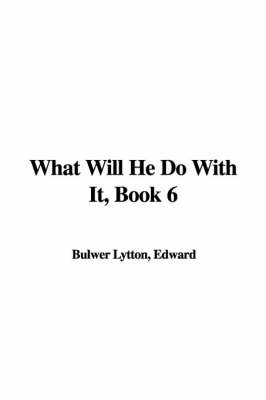 Book cover for What Will He Do with It, Book 6