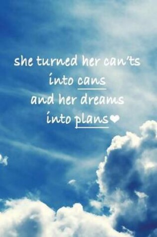 Cover of She turned her can'ts into cans and her dreams into plans