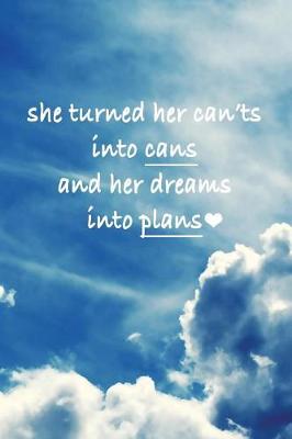 Book cover for She turned her can'ts into cans and her dreams into plans