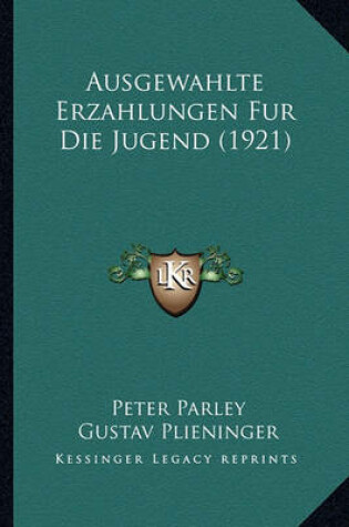 Cover of Ausgewahlte Erzahlungen Fur Die Jugend (1921)