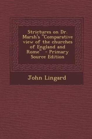 Cover of Strictures on Dr. Marsh's Comparative View of the Churches of England and Rome