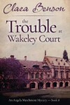 Book cover for The Trouble at Wakeley Court