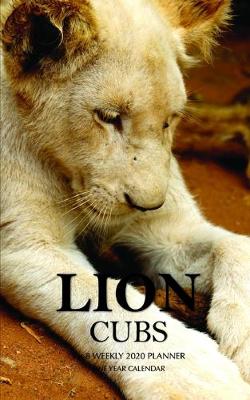 Book cover for Lion Cubs 5 x 8 Weekly 2020 Planner