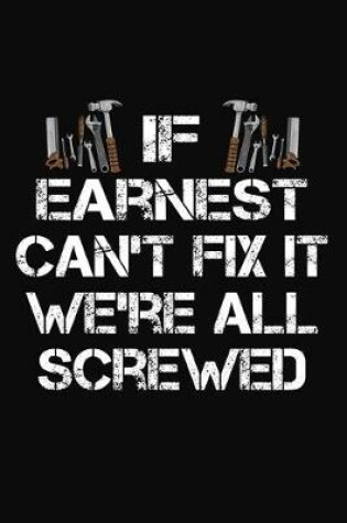 Cover of If Earnest Can't Fix It We're All Screwed