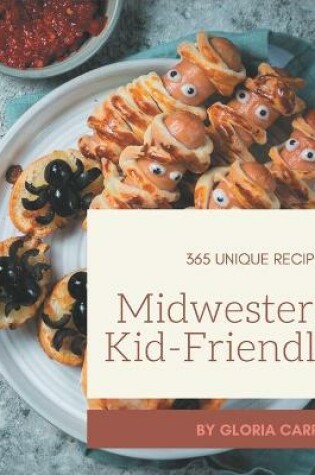 Cover of 365 Unique Midwestern Kid-Friendly Recipes