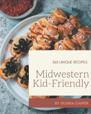 Book cover for 365 Unique Midwestern Kid-Friendly Recipes