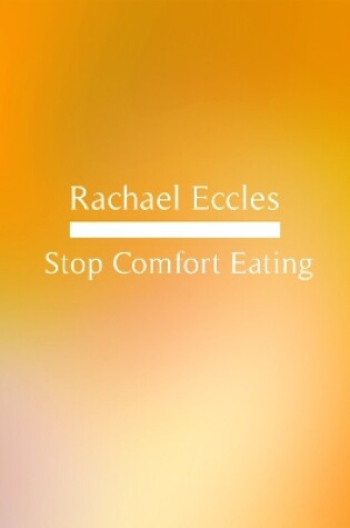 Cover of Stop Comfort Eating, Take Control of Your Relationship with Food and Lose Weight, Self Hypnosis, Hypnoptherapy CD