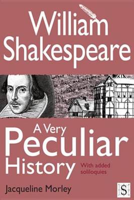 Book cover for William Shakespeare, a Very Peculiar History