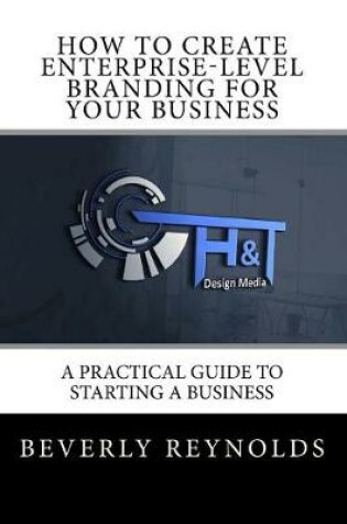 Cover of How to Create Enterprise-Level Branding for Your Business