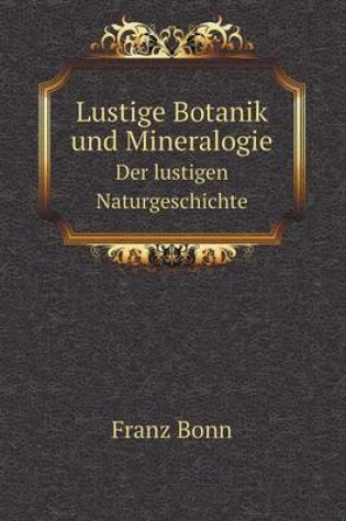 Cover of Lustige Botanik und Mineralogie Der lustigen Naturgeschichte