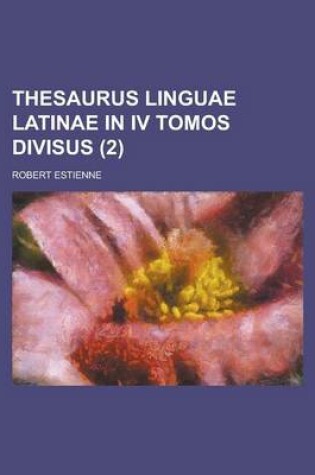 Cover of Thesaurus Linguae Latinae in IV Tomos Divisus (2 )