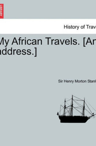 Cover of My African Travels. [An Address.]