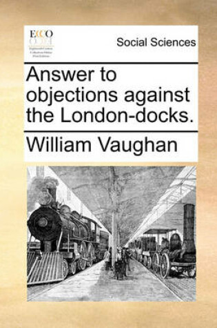 Cover of Answer to objections against the London-docks.