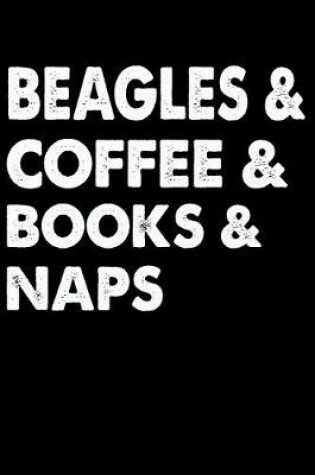 Cover of Beagles Coffee Books And Naps