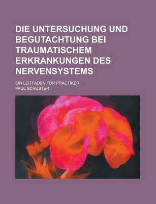 Book cover for Die Untersuchung Und Begutachtung Bei Traumatischem Erkrankungen Des Nervensystems; Ein Leitfaden Fur Practiker