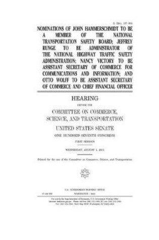 Cover of Nominations of John Hammerschmidt to be a member of the National Transportation Safety Board, Jeffrey Runge to be Administrator of the National Highway Traffic Safety Administration, Nancy Victory to be Assistant Secretary of Commerce for Communications a