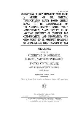 Book cover for Nominations of John Hammerschmidt to be a member of the National Transportation Safety Board, Jeffrey Runge to be Administrator of the National Highway Traffic Safety Administration, Nancy Victory to be Assistant Secretary of Commerce for Communications a