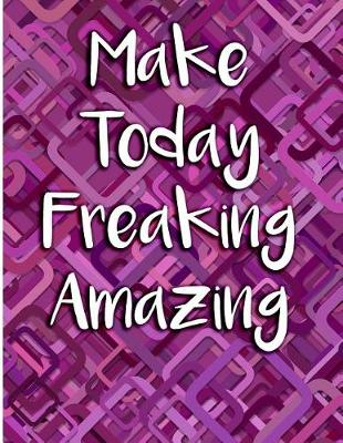 Book cover for Make Today Freaking Amazing