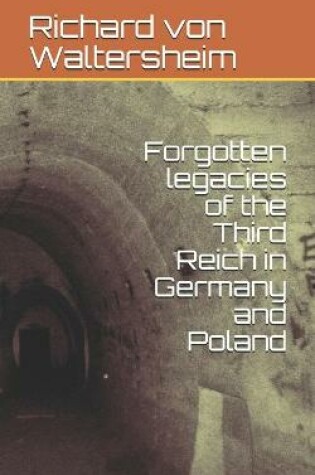 Cover of Forgotten legacies of the Third Reich in Germany and Poland