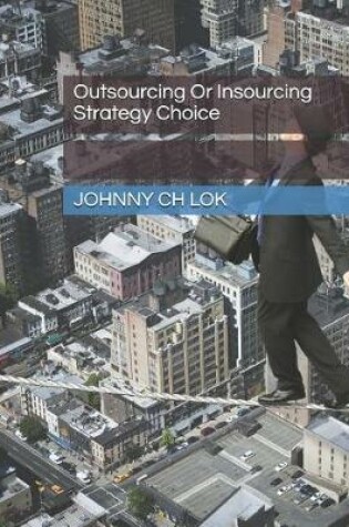 Cover of Outsourcing Or Insourcing Strategy Choice