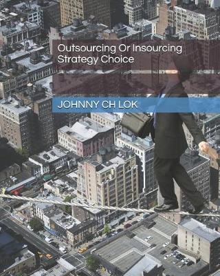 Book cover for Outsourcing Or Insourcing Strategy Choice