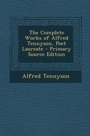 Cover of Complete Works of Alfred Tennyson, Poet Laureate