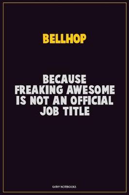 Book cover for Bellhop, Because Freaking Awesome Is Not An Official Job Title