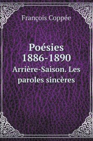 Cover of Poésies 1886-1890 Arrière-Saison. Les paroles sincères