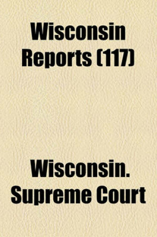 Cover of Wisconsin Reports (Volume 117)