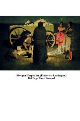 Cover of Shotgun Hospitality (Frederick Remington) 100 Page Lined Journal