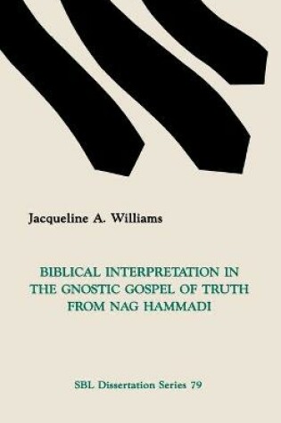 Cover of Biblical Interpretation in the Gnostic Gospel of Truth from Nag Hammadi
