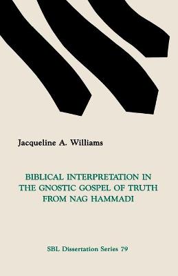 Book cover for Biblical Interpretation in the Gnostic Gospel of Truth from Nag Hammadi