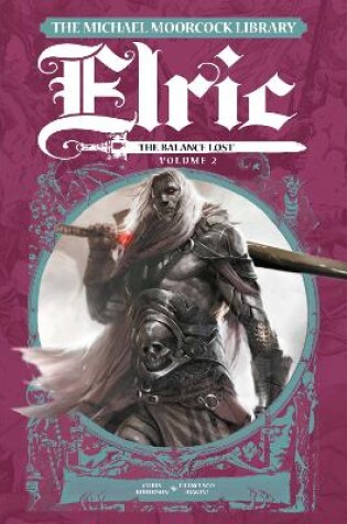 Cover of The Michael Moorcock Library Elric: The Balance Lost Vol.2