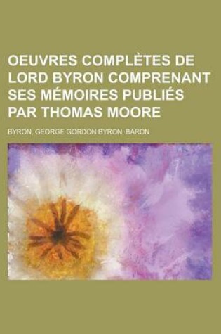 Cover of Oeuvres Completes de Lord Byron Comprenant Ses Memoires Publies Par Thomas Moore (9)