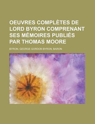 Book cover for Oeuvres Completes de Lord Byron Comprenant Ses Memoires Publies Par Thomas Moore (9)