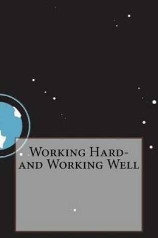 Cover of Working Hard-And Working Well