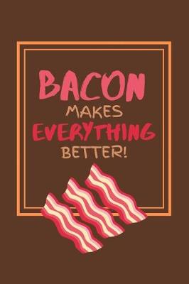 Book cover for Bacon Makes Everything Better!