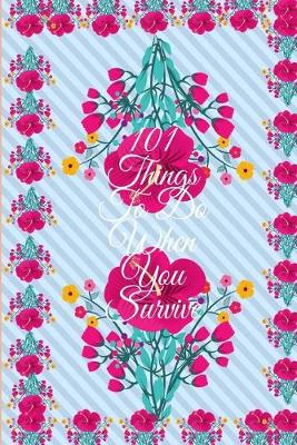 Book cover for 101 Things To Do When You Survive