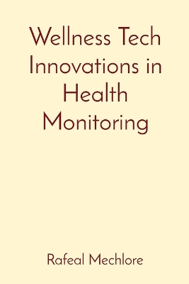 Book cover for Wellness Tech Innovations in Health Monitoring