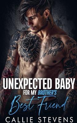 Cover of Unexpected Baby For My Brother's Best Friend