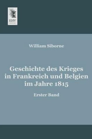 Cover of Geschichte des Krieges in Frankreich und Belgien im Jahre 1815