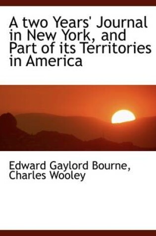 Cover of A Two Years' Journal in New York, and Part of Its Territories in America